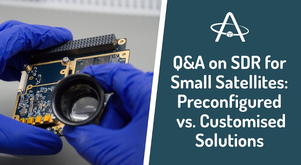 Q&A on SDR for Small Satellites: Preconfigured vs. Customised Solutions