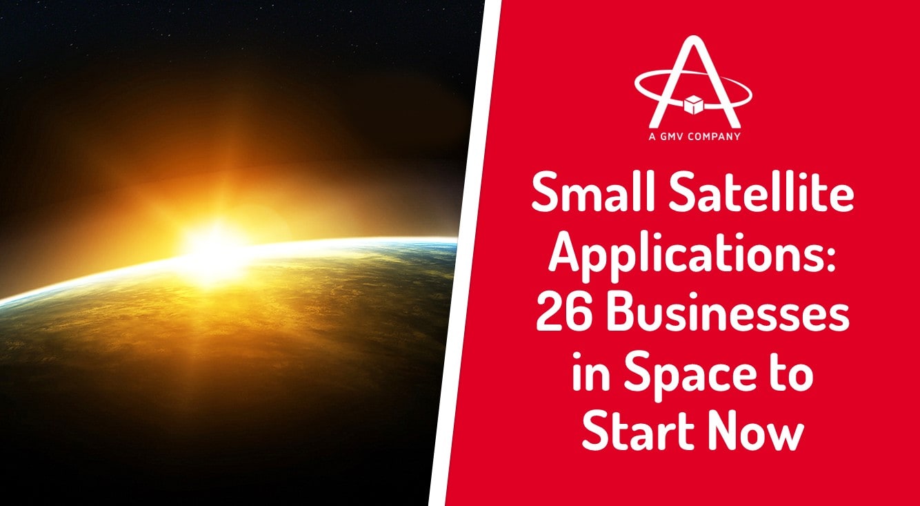 Small Satellite Applications: 26 Businesses in Space to